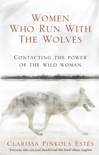 Women Who Run with the Wolves (2008): Contacting the Power of the Wild Woman