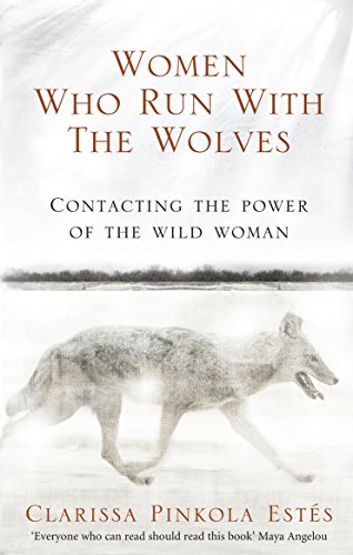 Women Who Run with the Wolves (2008): Contacting the Power of the Wild Woman