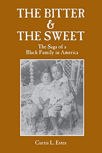 THE BITTER & THE SWEET: The Saga of a Black Family in America