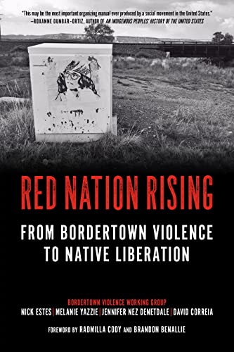 Red Nation Rising: From Bordertown Violence to Native Liberation von PM Press