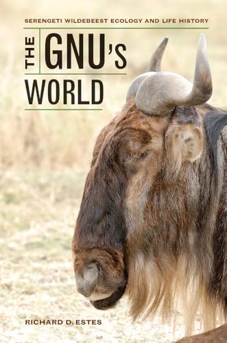 The Gnu's World: Serengeti Wildebeest Ecology and Life History von University of California Press