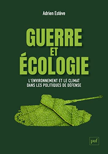 Guerre et écologie: L'environnement et le climat dans les politiques de défense (France et États-Unis)