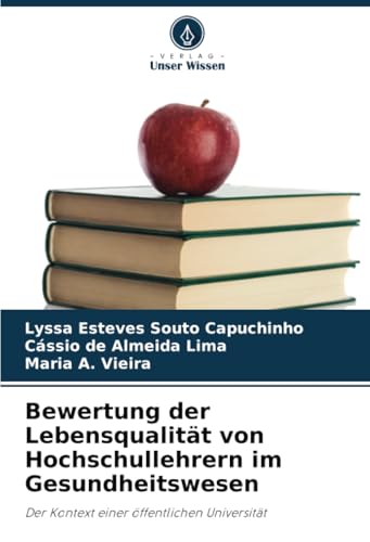 Bewertung der Lebensqualität von Hochschullehrern im Gesundheitswesen: Der Kontext einer öffentlichen Universität von Verlag Unser Wissen