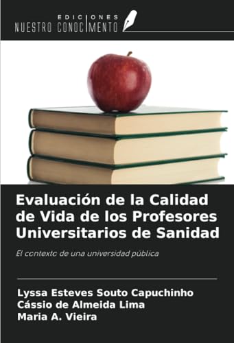 Evaluación de la Calidad de Vida de los Profesores Universitarios de Sanidad: El contexto de una universidad pública von Ediciones Nuestro Conocimiento