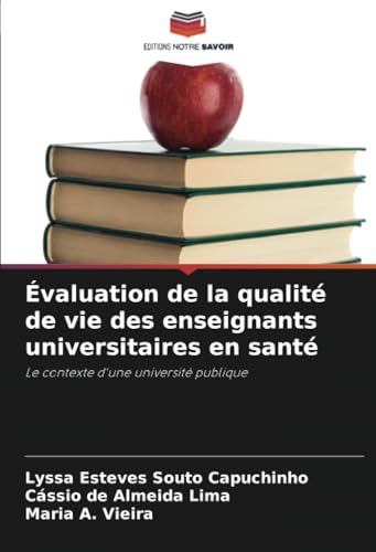 Évaluation de la qualité de vie des enseignants universitaires en santé: Le contexte d'une université publique von Editions Notre Savoir