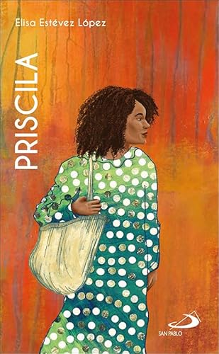 Priscila: Trabajo, hospitalidad y misión (Mujeres bíblicas) von SAN PABLO