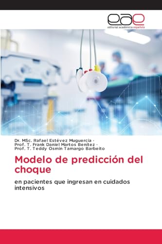 Modelo de predicción del choque: en pacientes que ingresan en cuidados intensivos von Editorial Académica Española