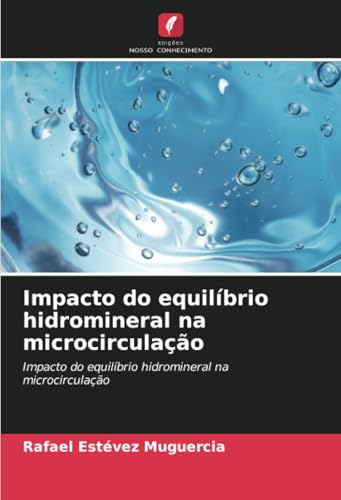 Impacto do equilíbrio hidromineral na microcirculação: Impacto do equilíbrio hidromineral na microcirculação von Edições Nosso Conhecimento