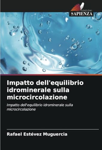 Impatto dell'equilibrio idrominerale sulla microcircolazione: Impatto dell'equilibrio idrominerale sulla microcircolazione von Edizioni Sapienza