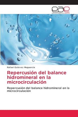 Repercusión del balance hidromineral en la microcirculación: Repercusión del balance hidromineral en la microcirculación von Editorial Académica Española