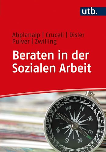 Beraten in der Sozialen Arbeit: Eine Verortung zentraler Beratungsanforderungen