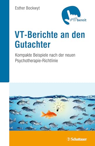 VT-Berichte an den Gutachter: Kompakte Beispiele nach der neuen Psychotherapie-Richtlinie von SCHATTAUER