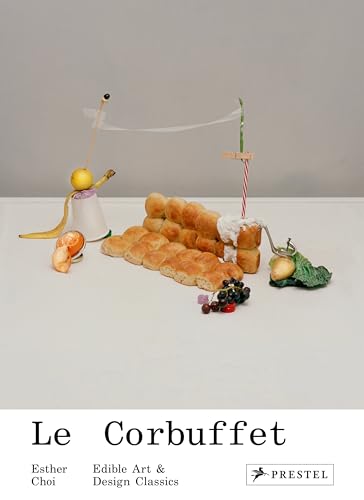 Le Corbuffet: Edible Art and Design Classics von Prestel