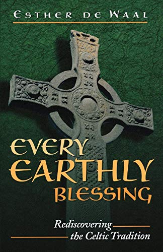 Every Earthly Blessing: Rediscovering the Celtic Tradition Every Earthly Blessing: Rediscovering the Celtic Tradition von Morehouse Publishing