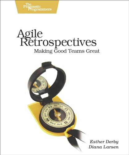 Agile Retrospectives: Making Good Teams Great von O'Reilly UK Ltd.