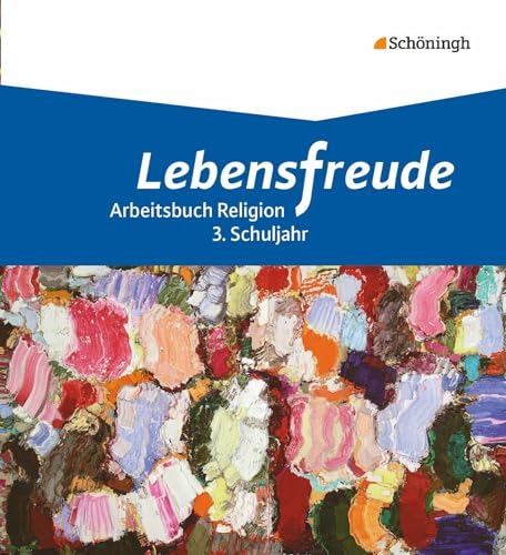 Lebensfreude - Arbeitsbücher katholische Religion für die Grundschule: Schülerband 2: 3. Schuljahr: 3. Schuljahr - Arbeitsbücher katholische Religion für die Grundschule