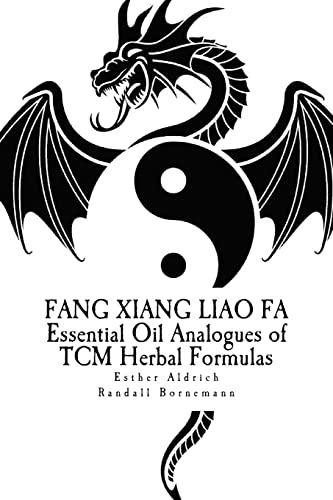 Fang Xiang Liao Fa: Essential Oil Analogues of TCM Herbal Formulas von CREATESPACE