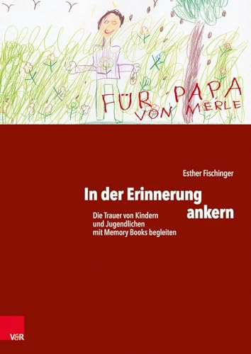 In der Erinnerung ankern: Die Trauer von Kindern und Jugendlichen mit Memory Books begleiten