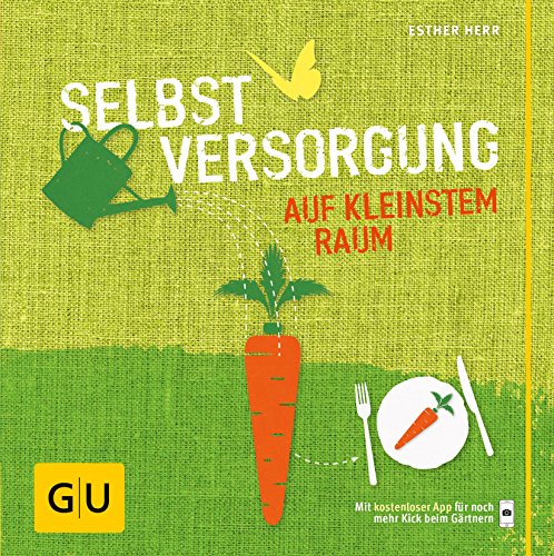 Selbstversorgung auf kleinstem Raum: Mit kostenloser GU-App (GU Garten Extra)