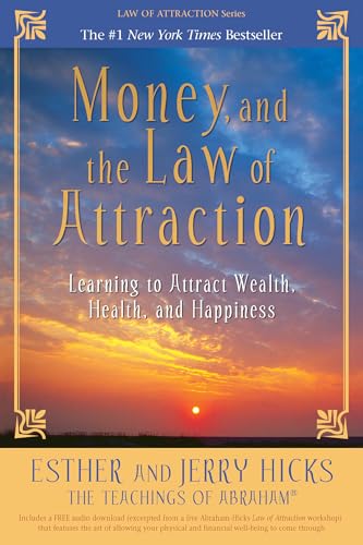 Money, and the Law of Attraction: Learning to Attract Wealth, Health, and Happiness von Hay House