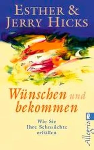 Wünschen und bekommen: Wie Sie Ihre Sehnsüchte erfüllen | Die Kunst der Wunscherfüllung - gute Wünsche richtig wünschen (0) von Ullstein Taschenbuchvlg.