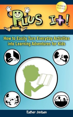 Plus It!: How to Easily Turn Everyday Activities Into Learning Adventures for Kids von MORGAN JAMES PUB