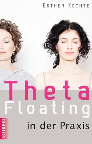 Theta Floating in der Praxis von Scorpio Verlag