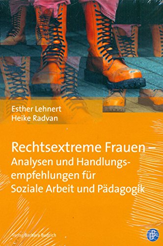 Rechtsextreme Frauen - Analysen und Handlungsempfehlungen für Soziale Arbeit und Pädagogik: Analysen und Handlungsempfehlungen für die Soziale Arbeit und Pädagogik