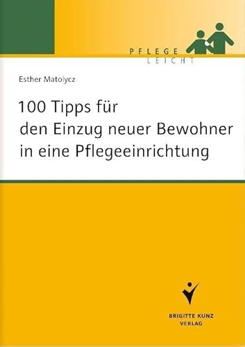 100 Tipps für den Einzug neuer Bewohner in eine Pflegeeinrichtung (Pflege leicht)