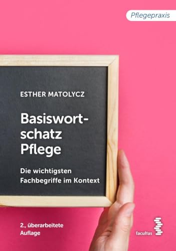 Basiswortschatz Pflege: Die wichtigsten Fachbegriffe im Kontext (Pflegepraxis) von facultas.wuv Universitts