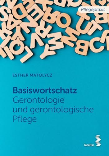 Grundwortschatz Gerontologie und gerontologische Pflege (Pflegepraxis) von facultas.wuv Universitts