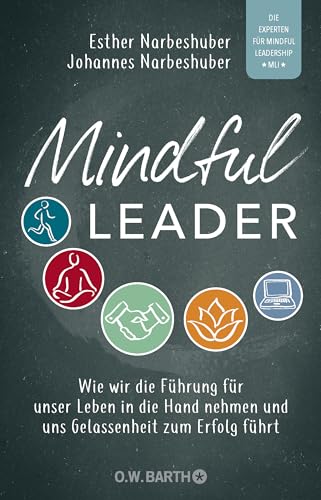 Mindful Leader: Wie wir die Führung für unser Leben in die Hand nehmen und uns Gelassenheit zum Erfolg führt von Droemer Knaur*