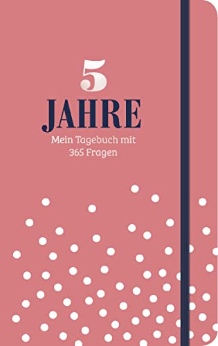 5 Jahre - Mein Tagebuch mit 365 Fragen: Das Tagebuch deiner persönlichen Entwicklung | 365 Fragen für mehr Achtsamkeit