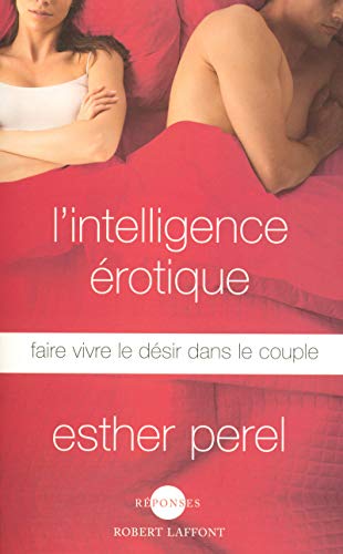 L'intelligence érotique: Faire vivre le désir dans le couple