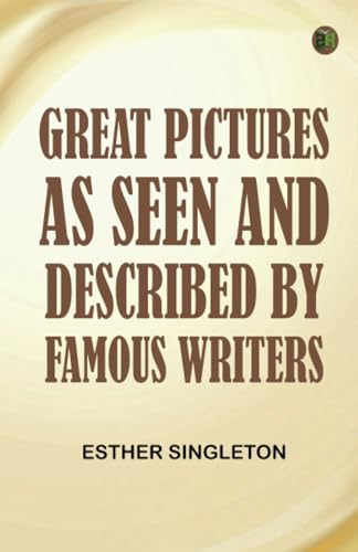 Great Pictures As Seen and Described by Famous Writers von Zinc Read