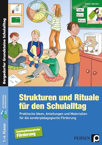 Strukturen und Rituale für den Schulalltag: Praktische Ideen, Anleitungen und Materialien für die sonderpädagogische Förderung (1. bis 6. Klasse) (Bergedorfer Grundsteine Schulalltag - SoPäd)