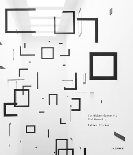 Esther Stocker: Verruckte Geometrie / Mad Geometry