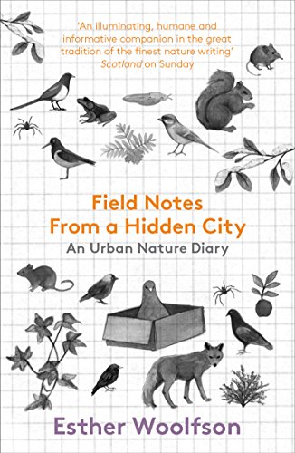 Field Notes From a Hidden City: An Urban Nature Diary von Granta Books