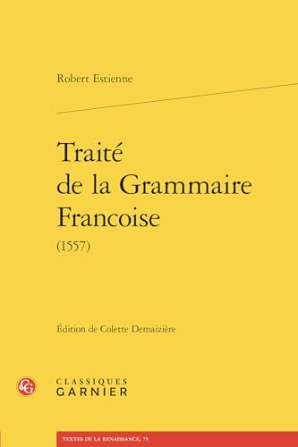 Traite de la Grammaire Francoise (1557) von Classiques Garnier