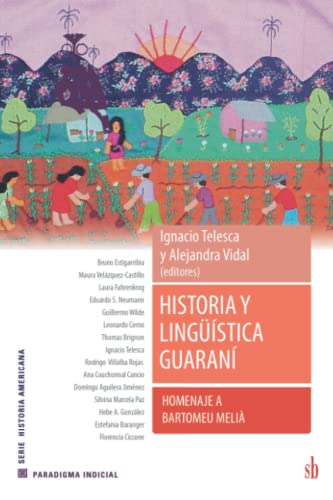 Historia y lingüística guaraní. Homenaje a Bartomeu Melià (Paradigma indicial) von Sb editorial