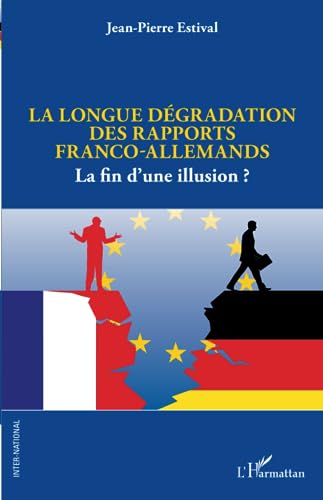 La longue dégradation des rapports franco-allemands: La fin d'une illusion ?