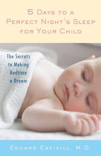 5 Days to a Perfect Night's Sleep for Your Child: The Secrets to Making Bedtime a Dream von Ballantine Books