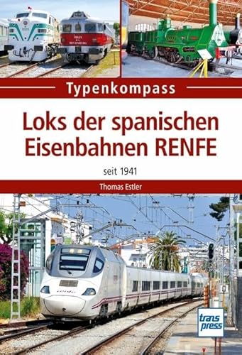 Loks der spanischen Eisenbahnen RENFE: seit 1941 (Typenkompass)