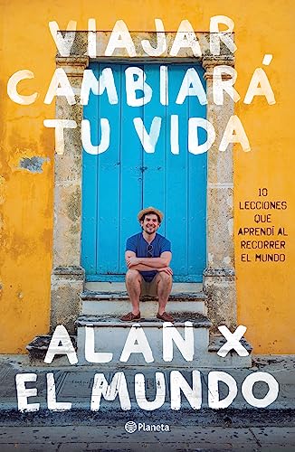 Viajar cambiará tu vida: 10 Lecciones Que Aprendi Al Recorrer El Mundo