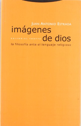 Imágenes de Dios : la filosofía ante el lenguaje religioso: La Filosofia Ante El Lenguaje Religioso (Estructuras y Procesos. Religión, Band 61) von Editorial Trotta, S.A.