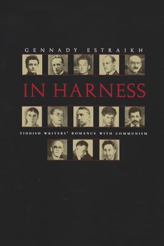 In Harness: Yiddish Writers' Romance with Communism (Judaic Traditions in Literature, Music, and Art)