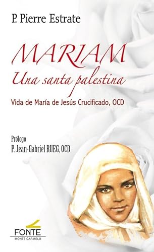 Mariam, una santa palestina : vida de María de Jesús Crucificado, OCD von MONTE CARMELO