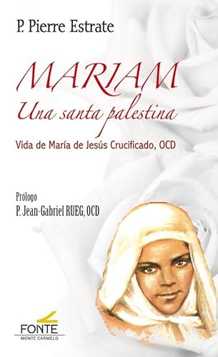 Mariam, una santa palestina : vida de María de Jesús Crucificado, OCD