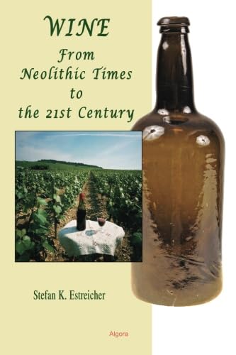 Wine: From Neolithic Times To The 21st Century von Algora Publishing