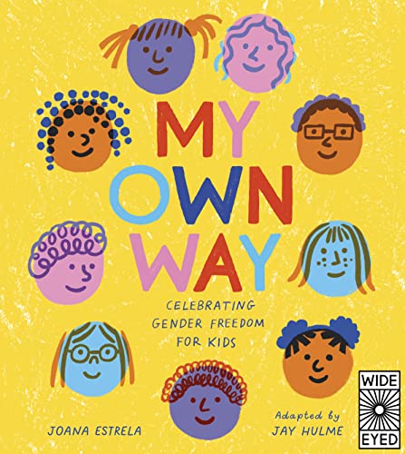 My Own Way: Celebrating Gender Freedom for Kids von Wide Eyed Editions